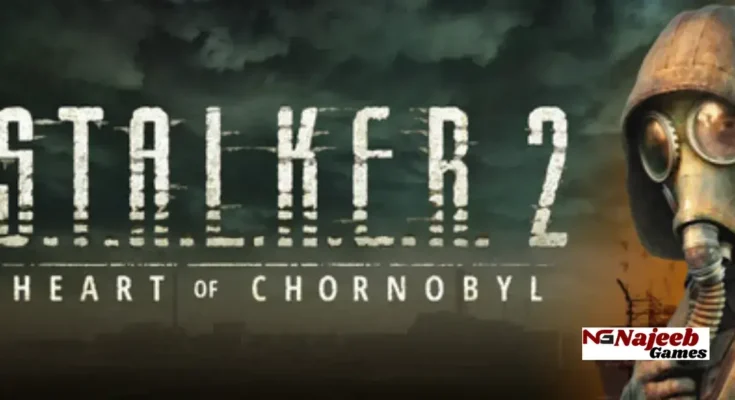 S.T.A.L.K.E.R. 2 Heart of Chornobyl