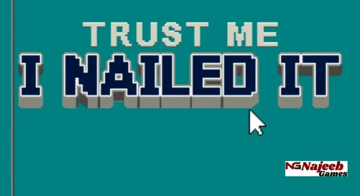 Trust Me I Nailed It