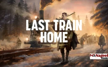 Last Train Home Download for PC (Full Guide)